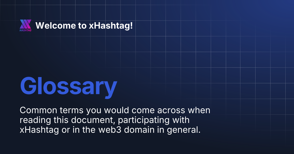 Glossary | Welcome to xHashtag!